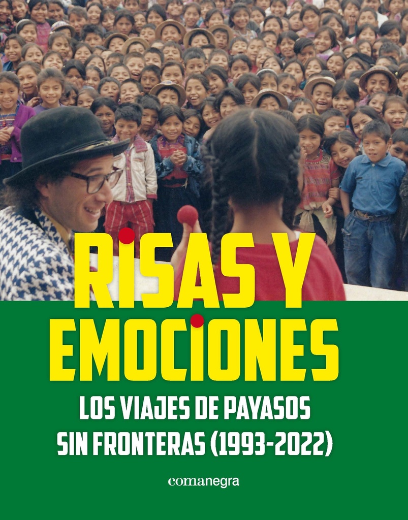 Libro Risas y emociones: Los viajes de Payasos sin Fronteras (1993-2022)
