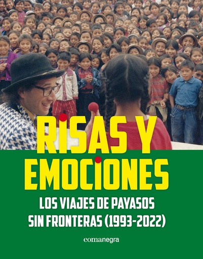 [9788410161054] Libro Risas y emociones: Los viajes de Payasos sin Fronteras (1993-2022)
